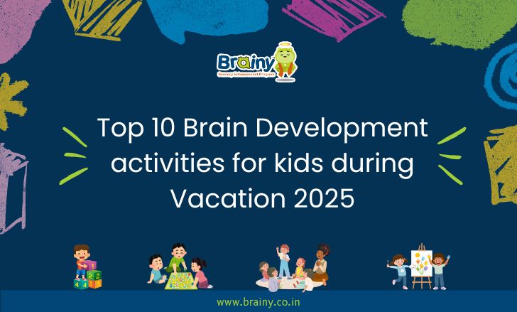 Top 10 Brain Development Activities for Kids During Vacation 2025