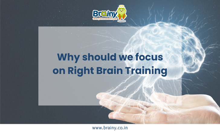 Why should we focus on Right Brain Training.
