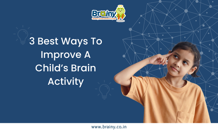 3 Best Ways To Improve A Child’s Brain Activity